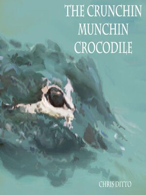 cover image of The Crunchin Munchin Crocodile